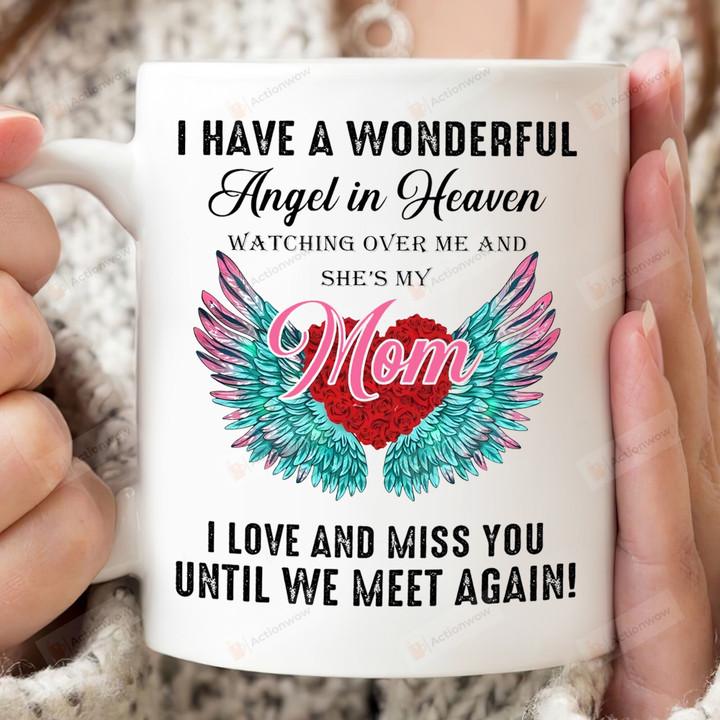I Have Wonderful Angel In Heaven Mom Mug, Mom In Heaven Mug, Gift For Mom, Memorial Gift For Mom, Gift For Mothers Day Birthday