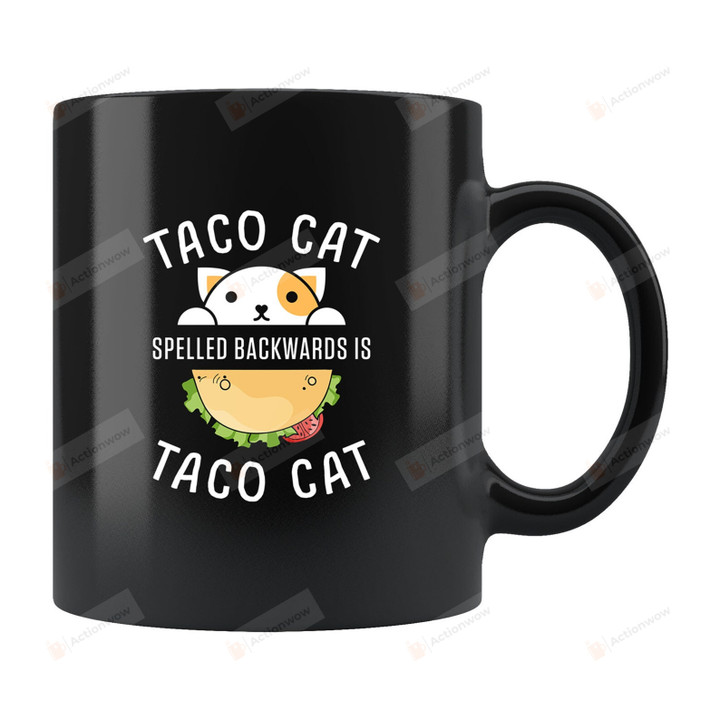 Taco Cat Spelled Backward Mug, Cat Lovers Mug, Cat Lovers Coffee Mug, Mexican Food Lover Mug, Cat Lover Gifts, Taco Lover Gifts, Gifts For Cat Lover