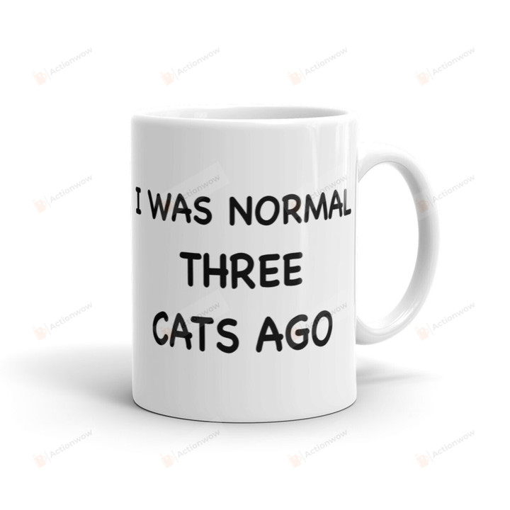 I Was Normal Three Cats Ago Mug, Cats Mug, Cat Dad Mug, Cat Lady Mug, Rescue Animals Mug, Cat Dad Gifts, Cat Lady Gifts, Gifts For Cat Lovers, For Cat Mom Cat Dad