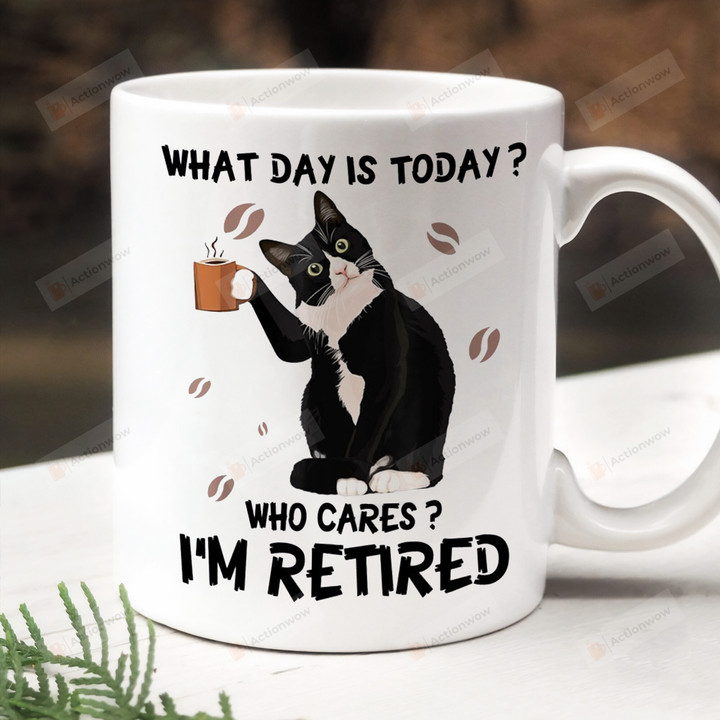 What Day Is Today Who Cares I'm Retired Mug, Retired Mug, Gift For Retirement, Gift For Her, Retired Cat