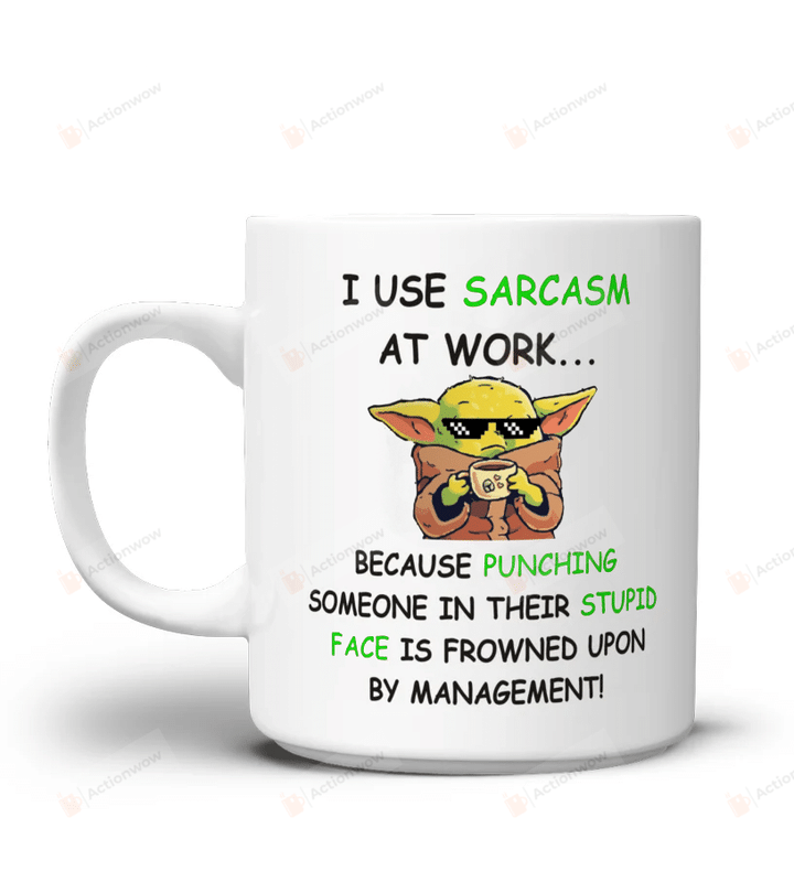 Baby Yoda I Use Sarcasm At Work Mug, Because Punching Someone In Their Stupid Mug, Funny Baby Yoda Ceramic Coffee Mug, Baby Yoda Gift, Star Wars Mug, Mandalorian Baby Yoda Gift For Fan Star Wars
