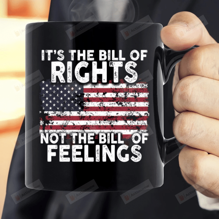 It’s The Bill Of Rights Not The Bill Of Feelings Mug, Veteran Coffee Mug, Veteran Memorial Gifts, American Flag Black Mug