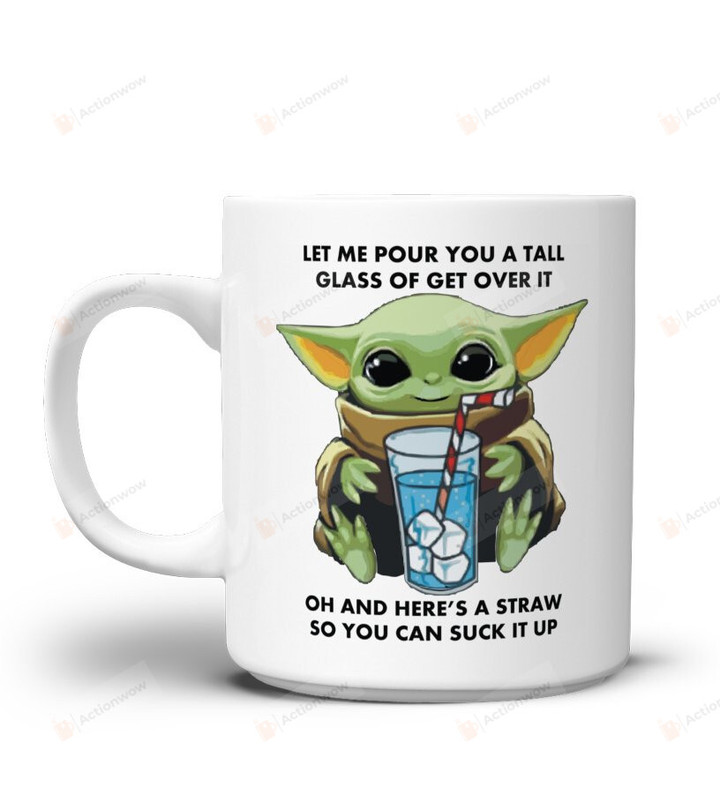 Let Me Pour You A Tall Glass Of Get Over Mug, Star Wars Mug, Baby Yoda Mug, Star Wars Yoda Mug, Star Wars Movies Mug, Baby Yoda Gifts For Son Daughter, For Fans Friends