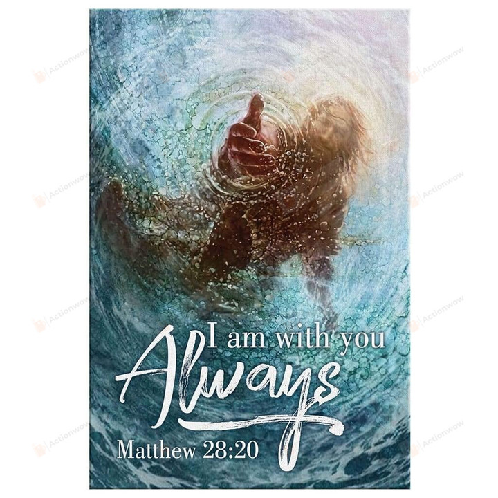 Jesus Reaching Into The Water Poster Matthew I Am With You Always Wall Art Canvas Gifts For Anniversary Birthday Christmas Unframed Poster 0.75 Inch Canvas Christian Wall Art