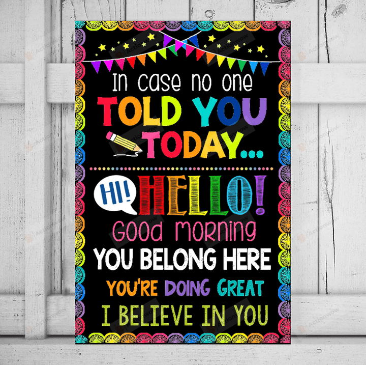 In Case No One Told You Today Poster, Classroom Poster No Frame/Canvas 0.75 Wall Art For Teacher Mom Mother's Day Student Elementary Middle School