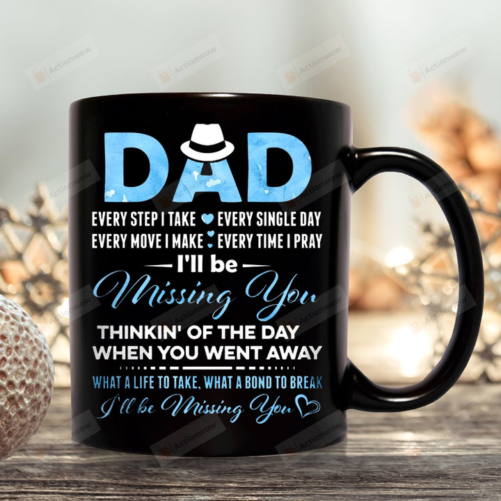 Dad Every Step I Take Every Single Day Mug, Dad In Heaven, To My Dad, Loss Of Dad, Sympathy Gifts, Gifts For Dad In Heaven