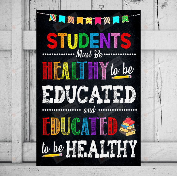 Students Must Be Healthy To Be Educated Poster Canvas, School Health Canvas Poster Canvas, Classroom Poster Canvas