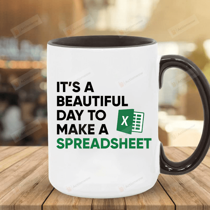 Spreadsheet Exel Mug, Freak In The Sheets Mug, It's A Beautiful Day To Make A Spreadsheet Mug, Gifts For Accountants