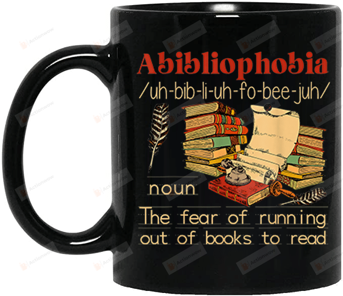 Abibliophobia Mug,The Fear Of Running Out Of Books To Read Ceramic Mug, Reading Book Mug, Mug Gift For Book Lovers Bookworms, Birthday Gifts
