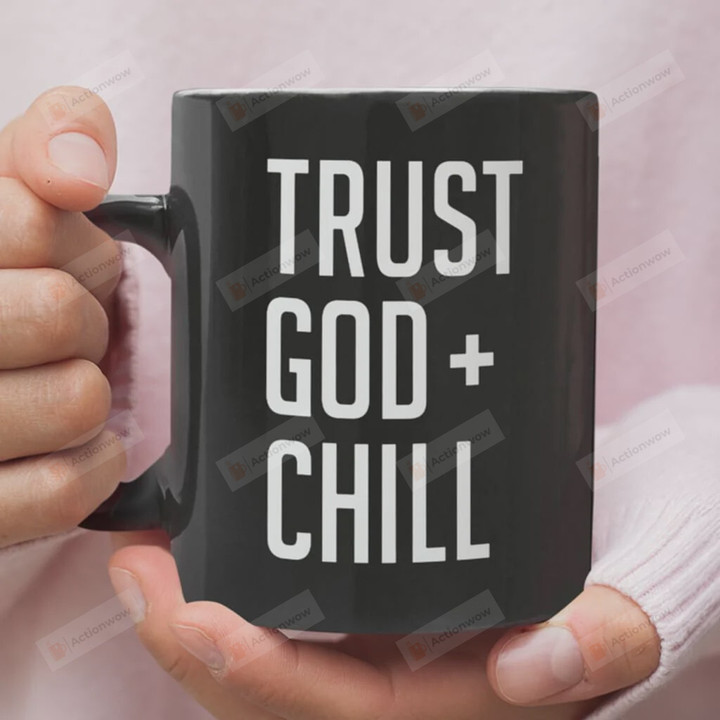 Trust God Chill Coffee Mug, Christian Mug, Religion Mug, God Mug, Jesus Christ Mug, Faithful Mug, Religious Mug, Jesus Mug, Catholic Mug, Christian Gifts