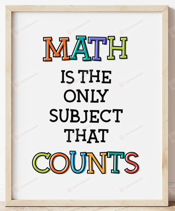 Math Is The Only Subject That Counts Poster Canvas, Math Lover Poster Canvas, Classroom Poster Canvas