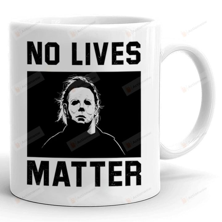 No Lives Matter Mug, Halloween Horror Scary Movie Mug, Michael Myers Mug, Funny Halloween Mug
