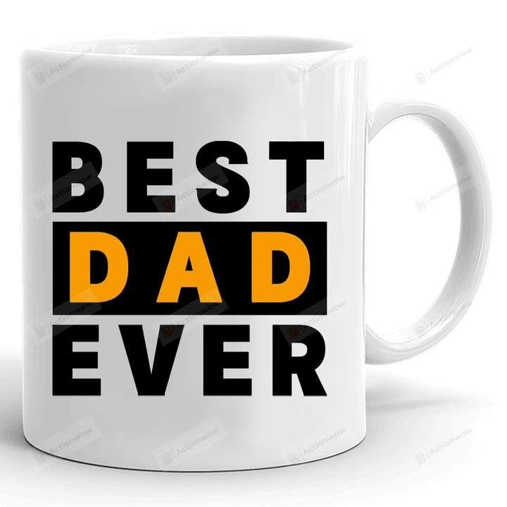 Best Dad Ever Coffee Mug, Dad Mug, Fathers Day Gifts For Dad Papa Granpa, Fathers Day Mug, Daddy Coffee Cup