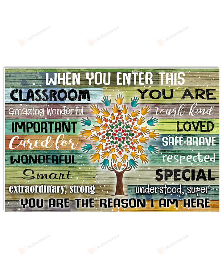 When You Enter This Classroom, You Are The Reason I Am Here Horizontal Poster Home Decor Wall Art Print No Frame Or Canvas 0.75 Inch Frame Full-Size Best Gifts For Birthday, Christmas, Thanksgiving, Housewarming