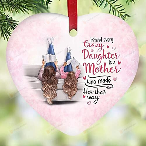 Mom And Daughter Ornament Behind Every Crazy Daughter Is A Mother Who Made Her That Way Ornament For Christmas Trees Decoration Gifts For Daughter In Christmas Ornament For Baby Girl In Thanksgiving