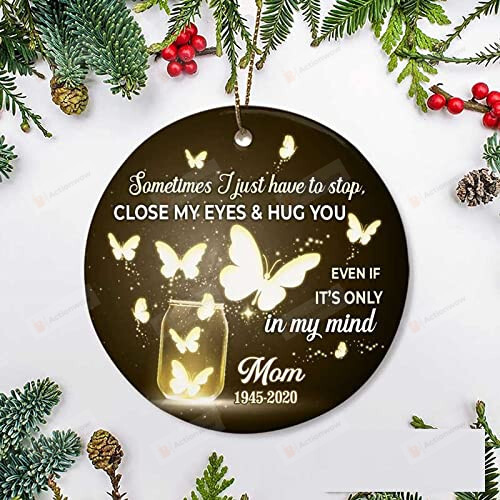 Sometimes I Just Have To Stop Personalized Memorial Ornament For Mom Dad Butterfly Ornament Heaven Gifts For Mom Dad In Heaven Ornament Sympathy Gifts Memorial Gift Xmas Ornament