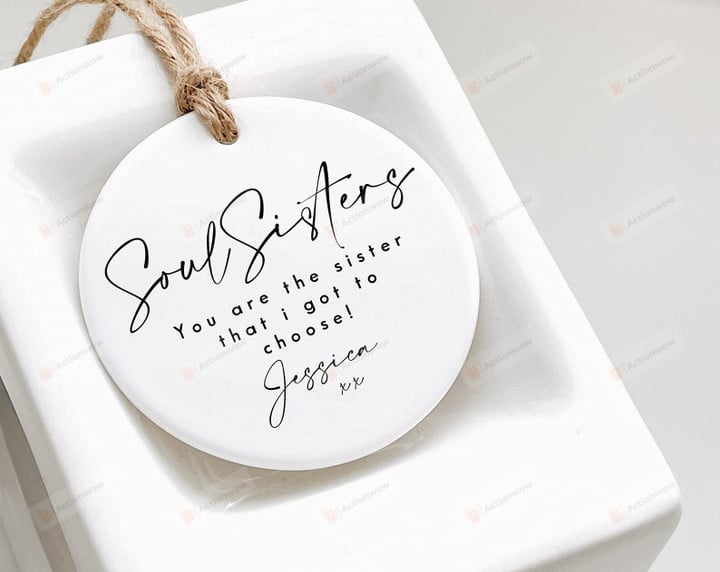 Personalized Soul Sisters Gifts You Are The Sister That I Got To Choose Friends Gifts Ideas Gifts Ideas For Friends Soul Sister Gifts Friends Xmas Tree Ornament Hanging Decor