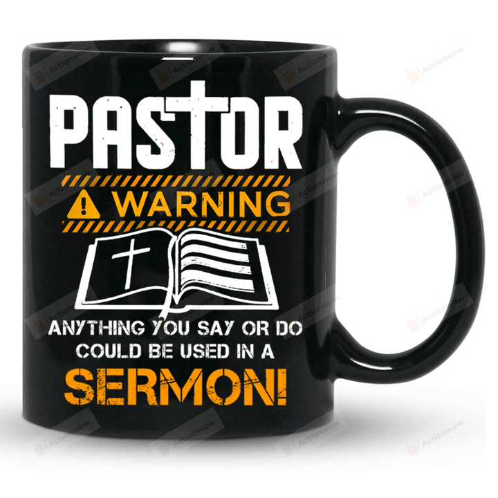 Pastor Warning Mug, Anything You Say Or Do Could Be Used In A Sermon Mug, Funny Pastor Mug