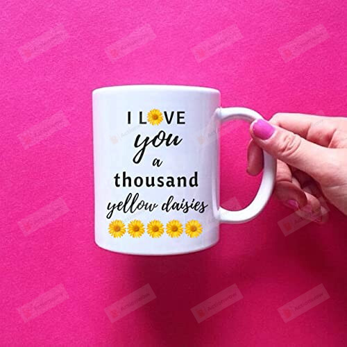 I Love You A Thousand Yellow Daisy Mug Kitchen Cup Decoration Table Gifts From Family Lover Motivational From Her Him Inspiration On Family's Day