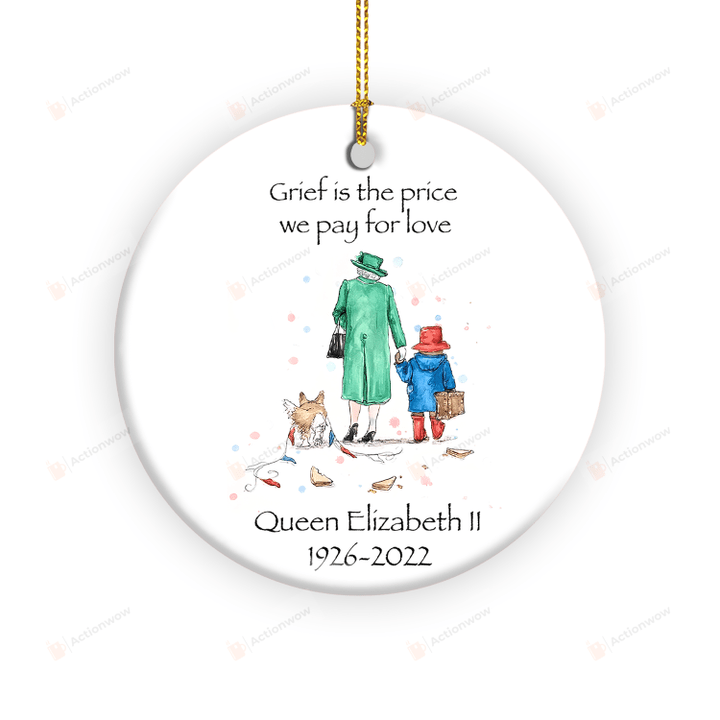 Grief Is The Price We Pay For Love Ornament, Queen Elizabeth Ii Quotes Ornament, Queen Elizabeth Ii Memorial Ornament