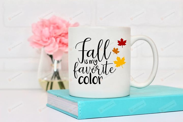 Fall Is My Favorite Color Coffee Mug Thanksgiving Gifts Gifts For Family Parents Grandparents Funny Mug For Thanksgiving