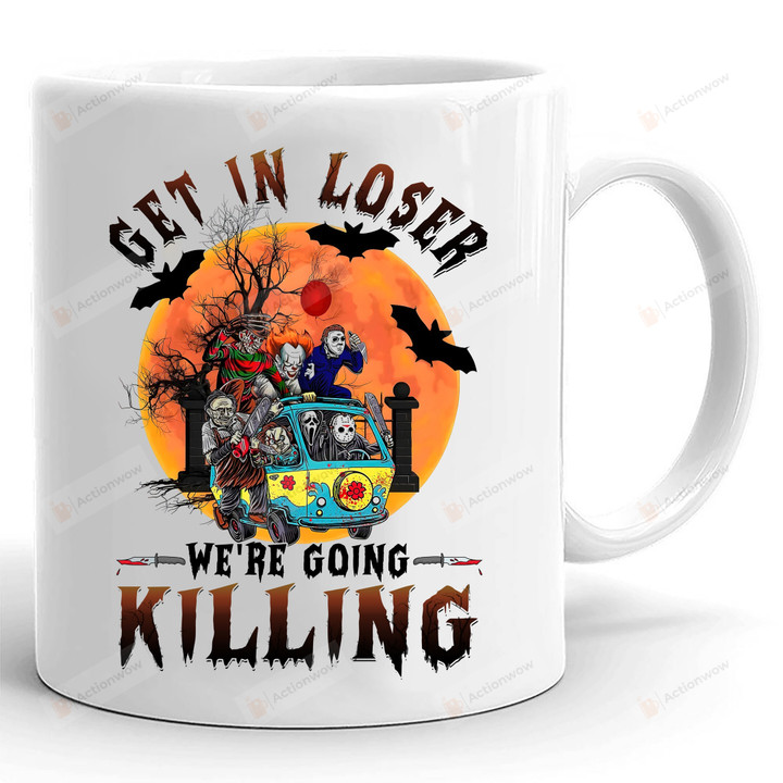 Get In Loser We're Going Killing Horror Movies Mug, Halloween Coffee Cup Gifts For Men For Women Loves Horror Movies Characters