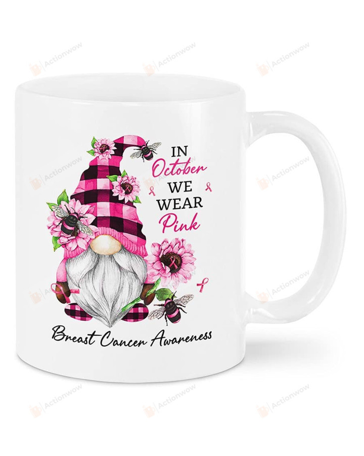 Breast Cancer In October We Wear Pink Mug, Funny Pink Gnome Gifts For Halloween, Pink Ribbon, Survivor, Warrior Ceramic Coffee Mug - Printed Art Quotes 11-15 Oz Mug