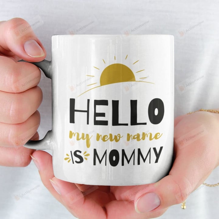 Hello My New Name Is Mommy Mug Decor Gifts For Colleague Mother Parents Office Decor Cup From Neighbor Friend On Christmas Birthday Easter Anniversary