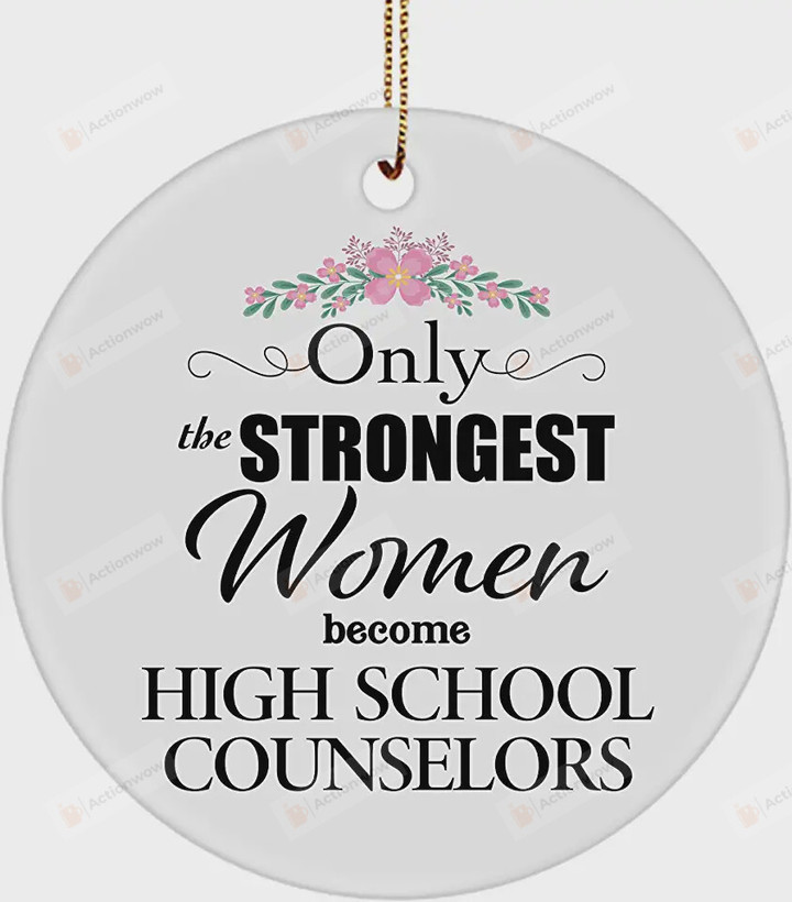 Only The Strongest Women Become High School Counselor Ornament, High School Counselor Gift Ornament, Christmas Gift Ornament
