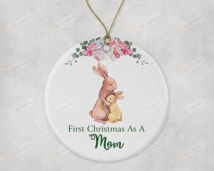 Bunny First Christmas As A Mom Ornament, Bunny Lover Gift Ornament, Christmas Gift For New Mom Ornament