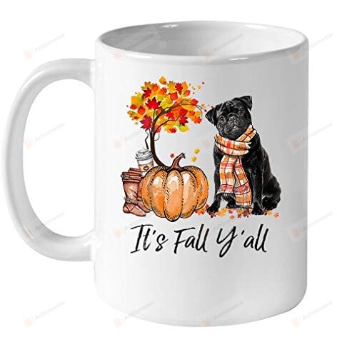 It'S Fall Y'All Pug Halloween Auturmn Coffee Mugs For Women,Lovers,Friends,Fans,Funny Mug,Merry Christmas Mug,Birthday,Christmas,Halloween Ceramic Coffee Mugs -Printed Art Quotes Mug (11 Oz) (11 Oz)