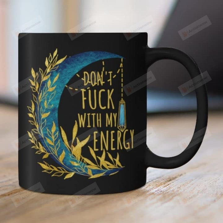 Don'T Fuck With My Energy Coffee Mug, 11 Oz 15 Oz, Witchy Mug, Witchy Gifts, Gift For Her Friend, Moon Pagan Mug