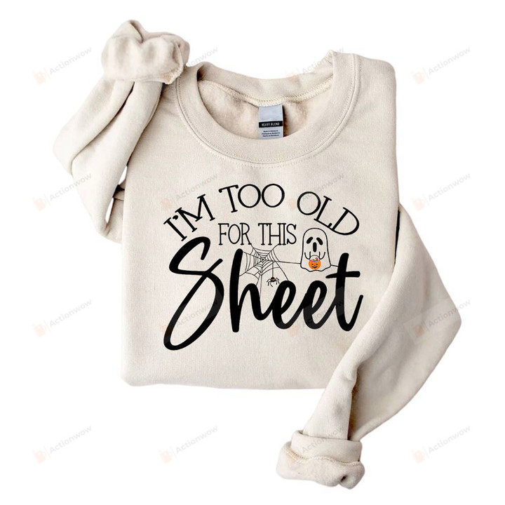 Im Too Old For This Sheet Sweatshirt, Mom Halloween Sweatshirt, Halloween Sweatshirt