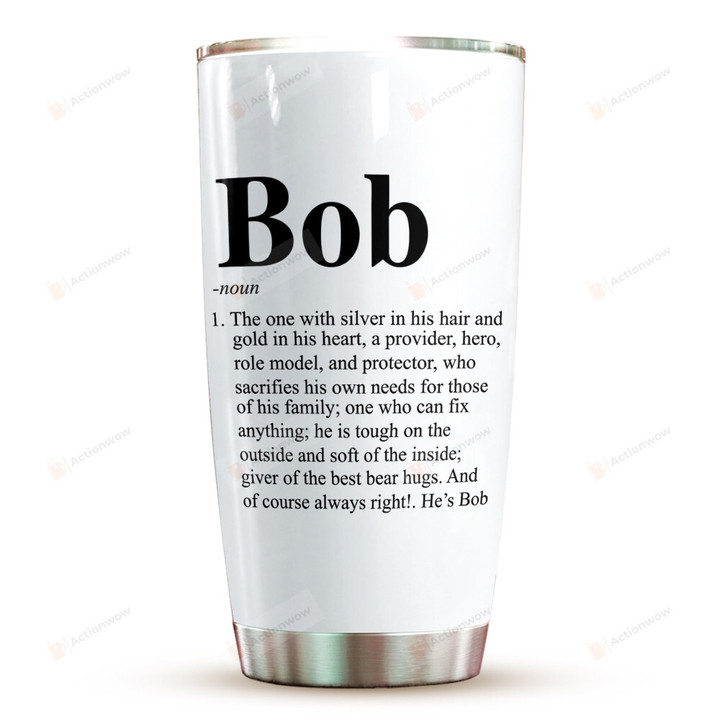 Of Course I'm Right I'm Bob Definition Tumbler, Gifts For Dad Papa Fathers Bob From Son And Daughters On Fathers Day Gifts