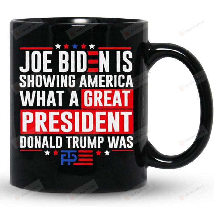 Joe Biden Is Showing America What A Great President Mug, Fjb Mug, Gifts For Republican