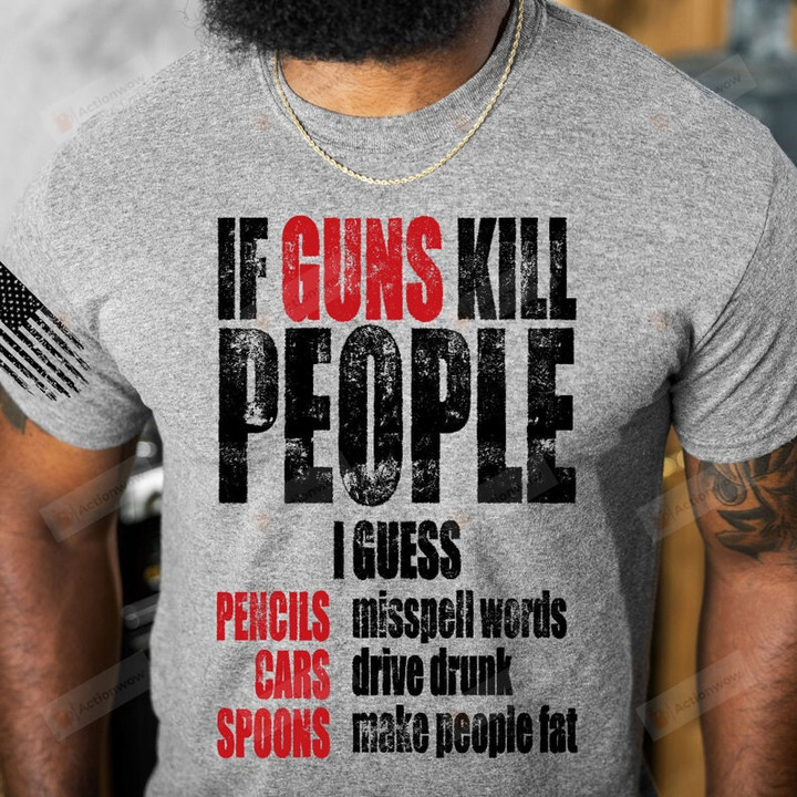If Guns Kill People Funny T Shirt For Men Husband, American Flag, Fjb Republican Shirt Trump Shirt