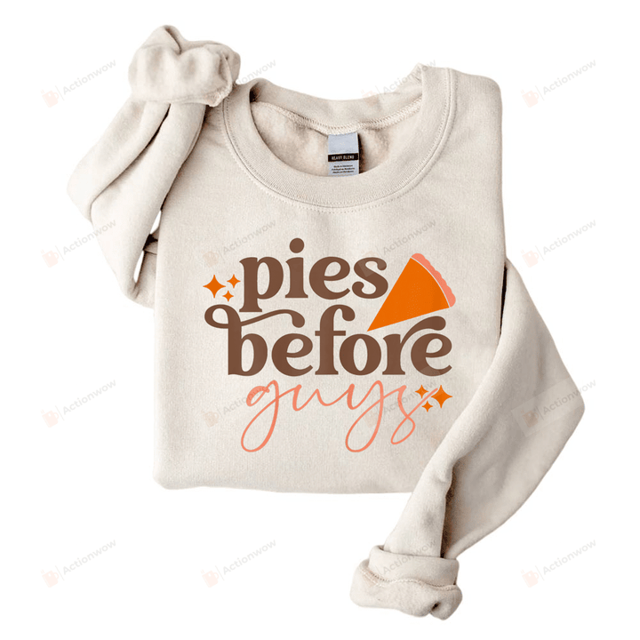 Pies Before Guys Sweatshirt, Thanksgiving Sweatshirt, Thanksgiving Gifts For Girls Girlfriends