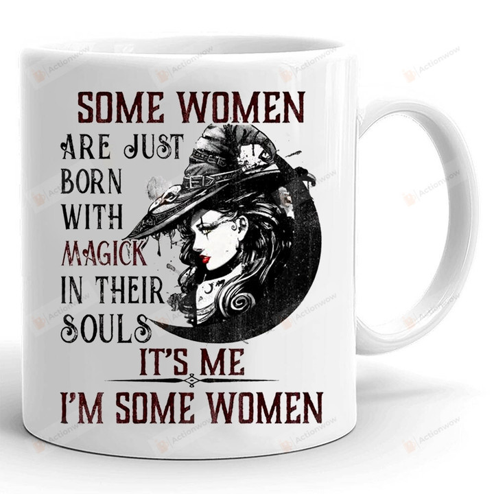 Some Woman Are Just Born With Magic In Their Souls Mug, Witch Mug, Halloween Mug, Gifts For Her, Halloween Gifts For Her