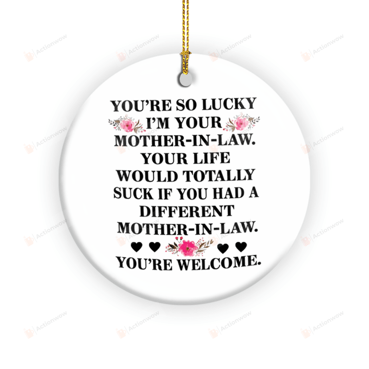 You Are So Lucky I'm Your Mother-In-Law Ornament, Mother In Law Ornament, Christmas Gift For Mom Grandma