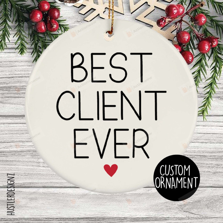 Best Client Ever Christmas Ornament, Thank You Gifts For Clients, Christmas Gift Ornament