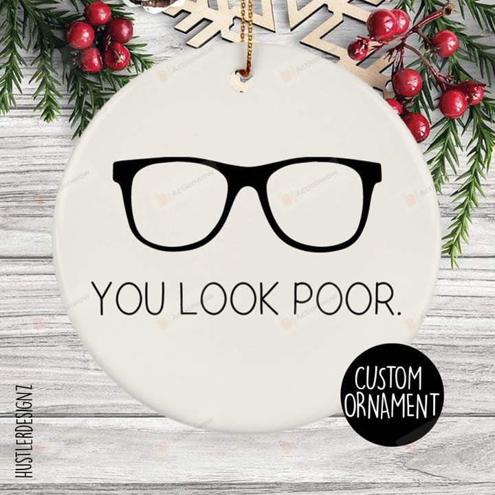 You Look Poor Ornament, Glasses Gift Ornament, Christmas Gift Ornament