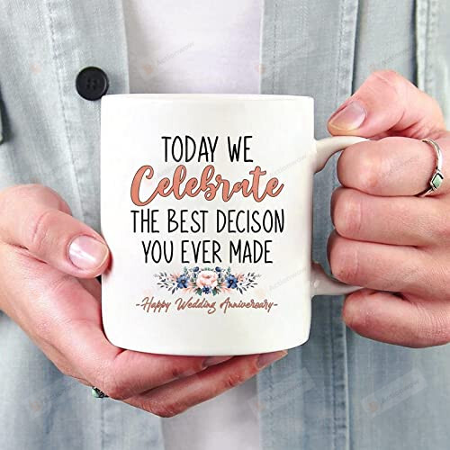 Wedding Anniversary Mug, Today We Celebrate The Best Decision You Ever Made Mug, 11 15 Ounces Coffee Mug On Valentine'S Day Anniversary Birthday Trending