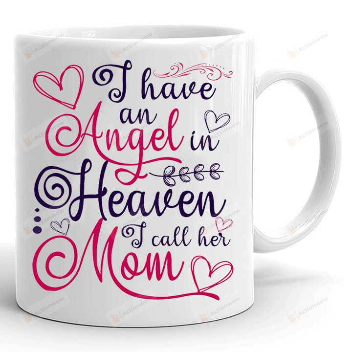 I Have An Angel In Heaven I Call Her Mom Mug, Mom In Heaven, Loss Of Mother, Sympathy Memorial Remembrance Gifts For Mom