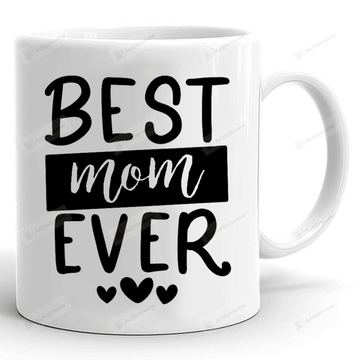 Best Mom Ever Coffee Mug, Mom Mug, Best Mom Mug Gifts For Mom From Son Daughter Birthday Christmas