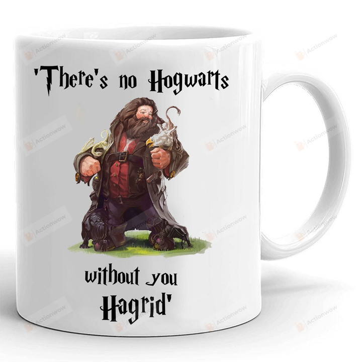Rip Hagrid There's No Hogwarts Without You Mug, Rest In Peace Harry Potter Hagrid Mug, Harry Potter Fans Gifts