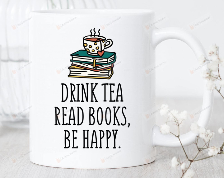 Drink Tea Read Books Be Happy Mug Tea Lover Mug Tea Drinker Gifts