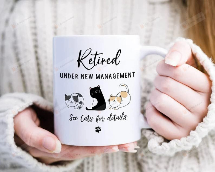 Retired Under New Management See Cats For Details Mug Cat Lover Mug Happy Retirement Gifts