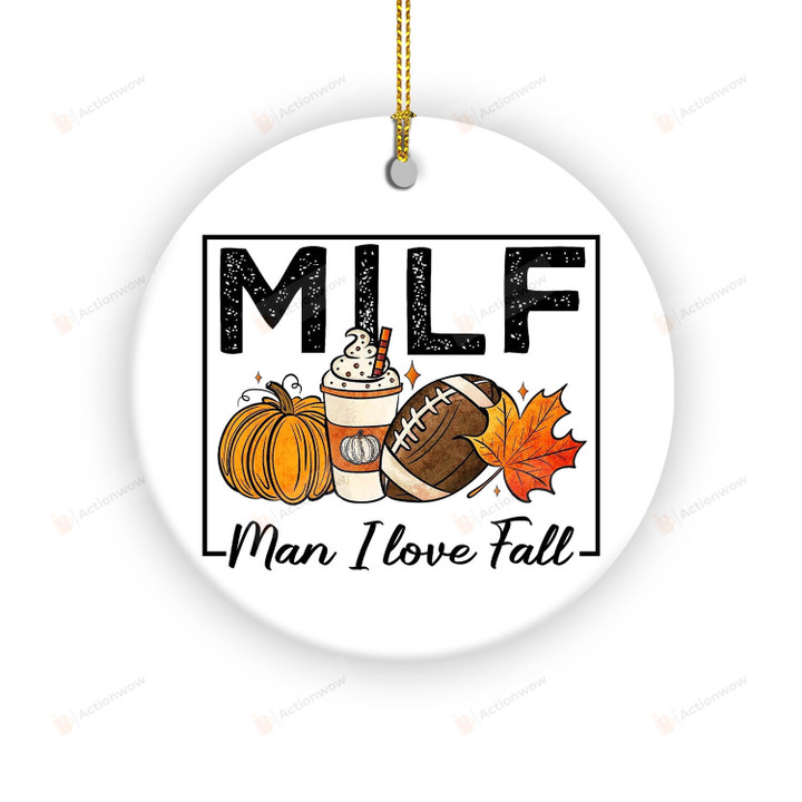Milf Man I Love Fall Ornament, Funny Pumpkin Fall Ornament, Funny Autumn Seasons Lover Ornament