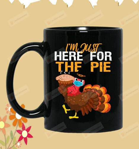Turkey I'm Just Here For The Pie Thanksgiving Coffee Mug