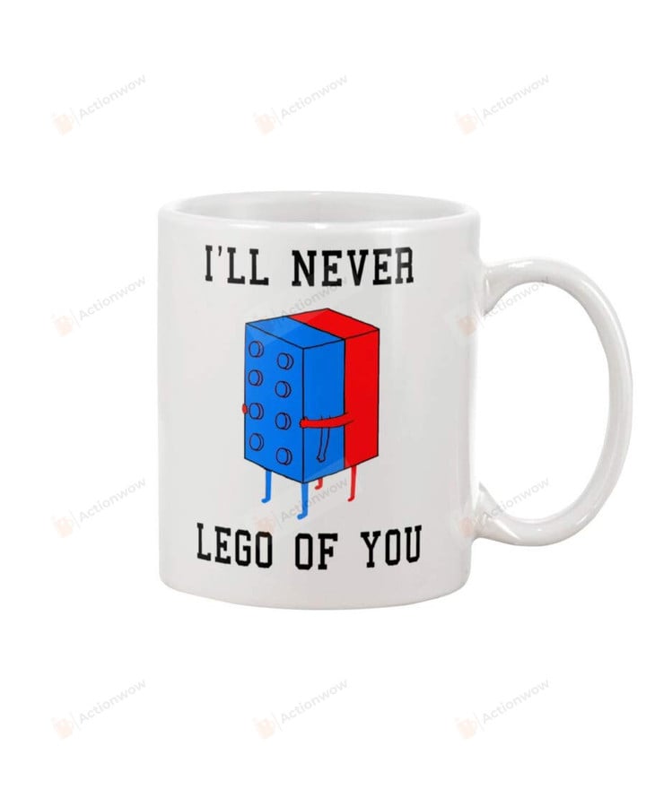 I'Ll Never Lego Of You Funny Coffee Mug